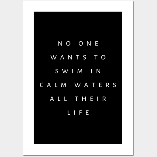 No One Wants To Swim In Calm Waters All Their Life Posters and Art